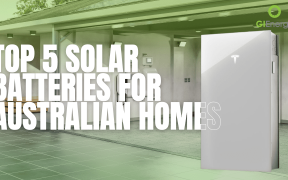 Top 5 Solar Batteries for Australian Homes: Features and Benefits  