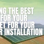 Finding the Best Deal for Your Budget for Your Solar Installation