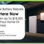Solar Battery Rebate is Here! How You Can Save Big Right Now